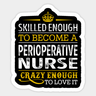 Skilled Enough To Become A Perioperative Nurse Sticker